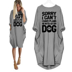 Sorry I Can't I Have Plans With My Dog Dress