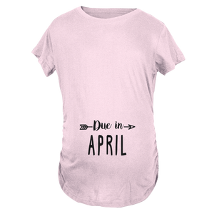 Due in April Maternity T-Shirt