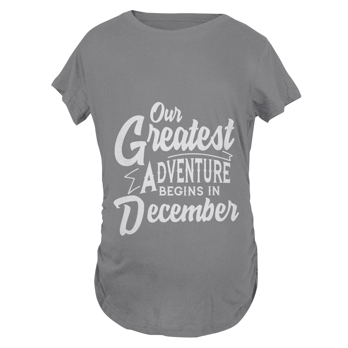 Our Greatest Adventure Begins in December Maternity T-Shirt