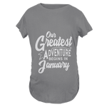 Our Greatest Adventure Begins in January Maternity T-Shirt