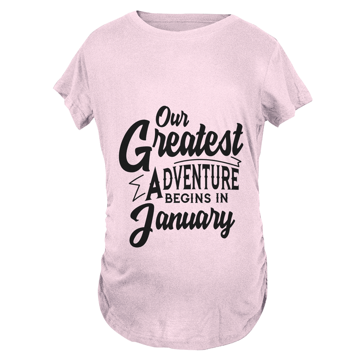 Our Greatest Adventure Begins in January Maternity T-Shirt