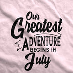 Our Greatest Adventure Begins in July Maternity T-Shirt