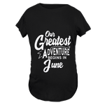 Our Greatest Adventure Begins in June Maternity T-Shirt