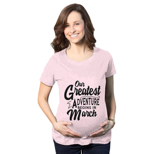 Our Greatest Adventure Begins in March Maternity T-Shirt