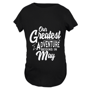 Our Greatest Adventure Begins in May Maternity T-Shirt
