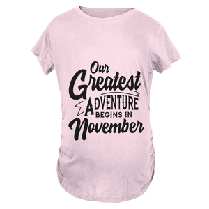 Our Greatest Adventure Begins in November Maternity T-Shirt