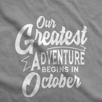 Our Greatest Adventure Begins in October Maternity T-Shirt