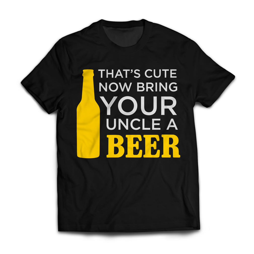 Bring Your Uncle A Beer Unisex T-Shirt