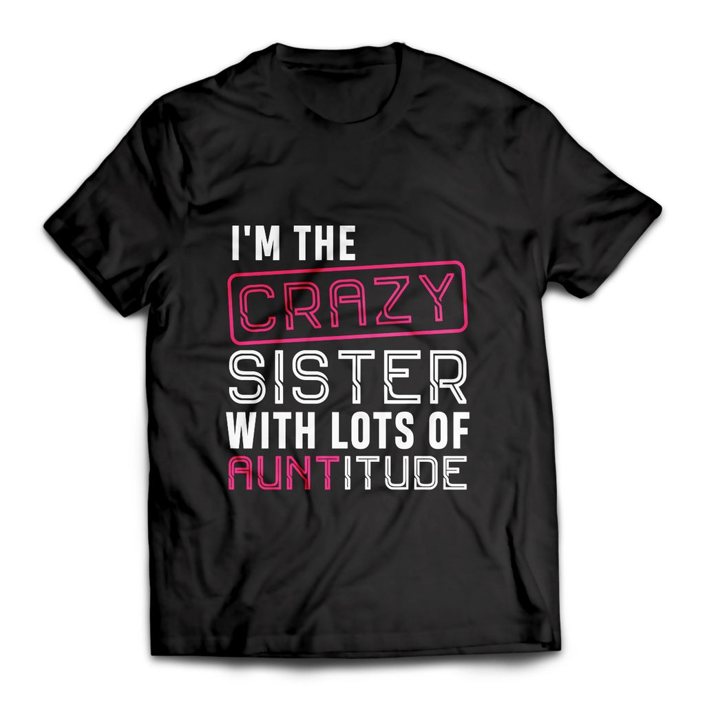 Crazy Sister Lots of Auntitude Unisex T-Shirt