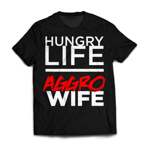 Hungry Wife Aggro Life Unisex T-Shirt
