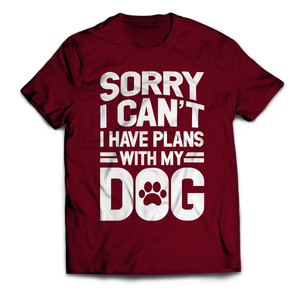 Sorry I Can't I Have Plans With My Dog Unisex T-Shirt